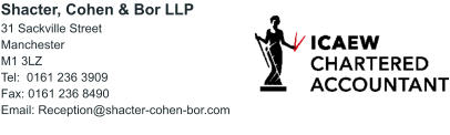 Shacter, Cohen & Bor LLP 31 Sackville Street Manchester M1 3LZ Tel:  0161 236 3909 Fax: 0161 236 8490 Email: Reception@shacter-cohen-bor.com